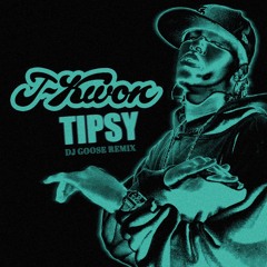 J-Kwon - Tipsy (DJ GOOSE Remix)