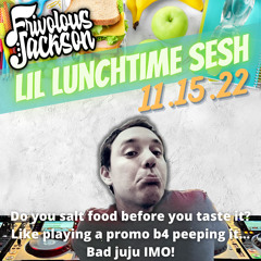 Lil Lunchtime Sesh 11-15-22