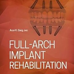 FREE EPUB 📃 Full-Arch Implant Rehabilitation by Arun Garg KINDLE PDF EBOOK EPUB