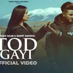 Tod Gayi Khan Saab _ Garry Sandhu _ Latest Punjabi Song Audio _ Fresh M