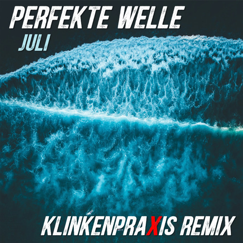 Juli - Perfekte Welle (Klinkenpraxis Remix)