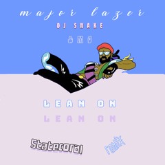 Major Lazer & DJ Snake ft. MØ - Lean On (Statecoral Remix)