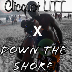 Clicquot LiTT x Down the Shore x Prod. by NorthSide_MasteringBOX