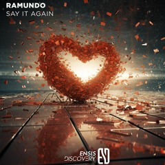 Ramundo - Say It Again (Original Mix)[ENSIS DISCOVERY]