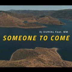 Dj Durval Feat. MM - Someone To Come (Extended Mix)
