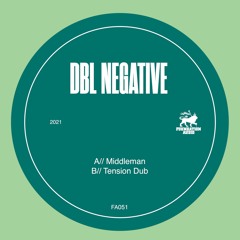FA051: Dbl Negative - Middleman / Tension Dub (OUT NOW)