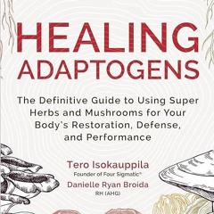 free read✔ Healing Adaptogens: The Definitive Guide to Using Super Herbs and Mushrooms for Your
