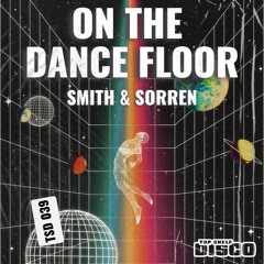 Smith & Sorren - On The Dance Floor (Extended Mix)