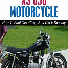 [FREE] EBOOK 🖋️ The Yamaha XS 650 Motorcycle: How To Find One Cheap and Get It Runni