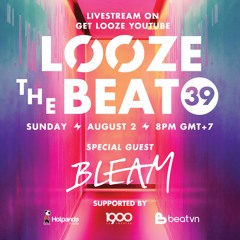 LOOZE THE BEAT EP 39 : BLEAM