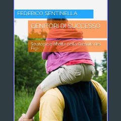 ebook [read pdf] 🌟 Genitori di successo: Strategie e Affetto nella Crescita dei Figli (Italian Edi