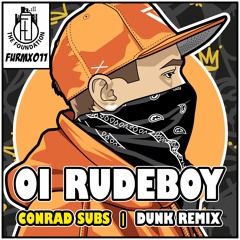 Conrad Subs - Oi Rudeboy (Dunk Remix)