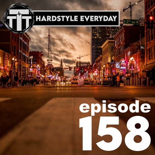 TTT Hardstyle Everyday | Episode 158