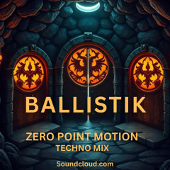 01 BALLISTIK-Zero Point Motion  -Techno mix - Midnight sence (bpm125-132)