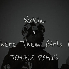Where them girls at x Nokia (TEM-PLE REMIX)