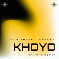Tech Panda x Kenzani - Khoyo (Kahani Remix)