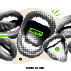 Valy Mo x Alex Forsell - Droppin It