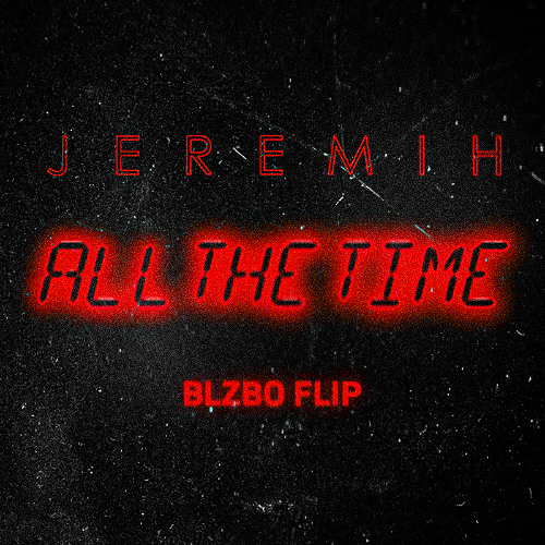 All the time - (BLZBO FLIP)