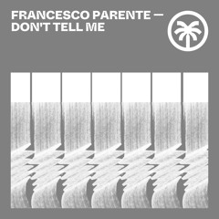 Francesco Parente - Don’t Tell Me (Original Mix) [Hottrax] [MI4L.com]