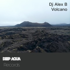 Dj Alex B - Volcano (Original Mix) - (Preview)