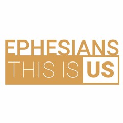Ephesians: This Is Us - Week 3 (September 25, 2022)