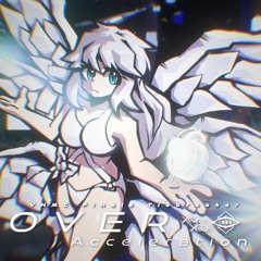 OVERːAcceleration 【From VNMC 2024 Finals TB】