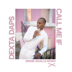 Dexta Daps x Call Me If (Binnie Smalls Remix)