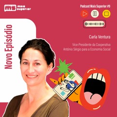 Podcast Mais Superior #9 | Entrevista a Carla Ventura, Vice-Presidente da CASES