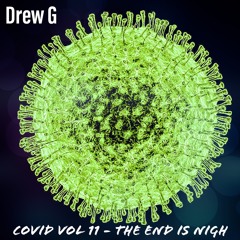 COVID 11 -  The end is Nigh