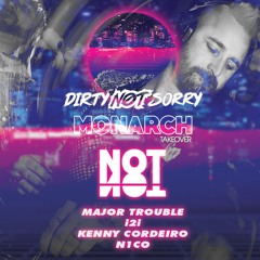 Dirty Not Sorry Takeover at Monarch