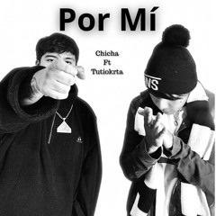 Por mí - chicha ft tutiokrta