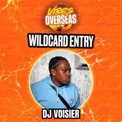 #VIBESOVERSEAS - DJ Voisier Wildcard Mix