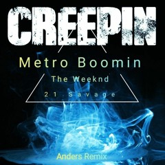 Metro Boomin,The Weeknd,21 Savage - Creepin (Anders Remix)