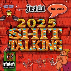 2025 SHIT TALKIN X JUST LU
