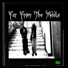 far from the middle ft. youcouldhavestayed [radkoun]