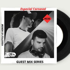 Dirty Break @ Guest Mix Series #036 YOOSTYLE VS HEROM ( ESPECIAL CARNAVAL)