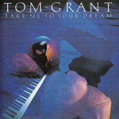 Tom Grant - Take Me To Your Dream's Album 1986