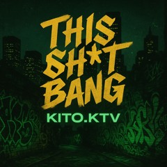 this sh!t bang