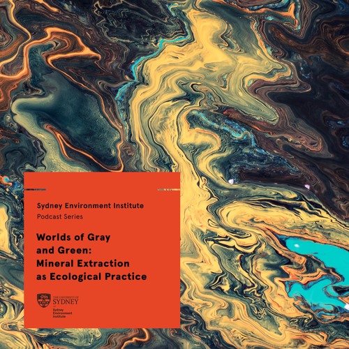 Worlds of Gray and Green: Mineral Extraction as Ecological Practice