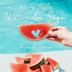 Harry Styles - Watermelon Sugar (Defendi Remix)