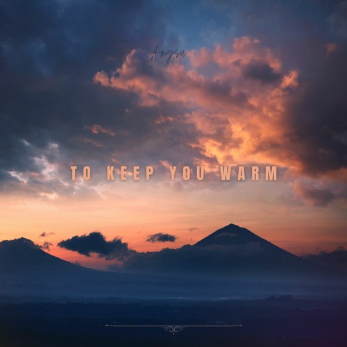 Stream To keep You Warm by Angsu Listen online for free on SoundCloud