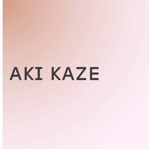 Stream AKI KAZE by KENTIE | Listen online for free on SoundCloud
