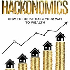 [View] KINDLE PDF EBOOK EPUB House Hackonomics: How to House Hack Your Way to Wealth by Matthew  Gar