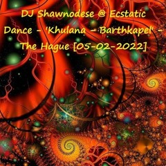 DJ Shawnodese @ Ecstatic Dance - 'Khulana @ De Barthkapel' - The Hague [05-02-2022]