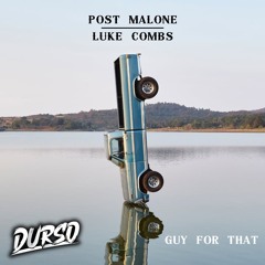Post Malone & Luke Combs - Guy For That (DURSO Edit) FREE DL
