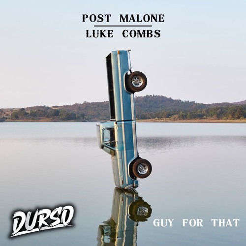 Post Malone & Luke Combs - Guy For That (DURSO Edit) FREE DL
