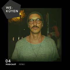 We Küyen Podcast #04 by FENU