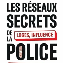 Lire Les réseaux secrets de la police: Loges, influence et corruption en ligne - x9nohh86ug