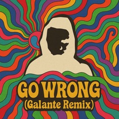Go Wrong (Galante Remix)