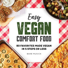 FREE EPUB 💘 Easy Vegan Comfort Food: 80 Favorites Made Vegan in 5 Steps or Less by